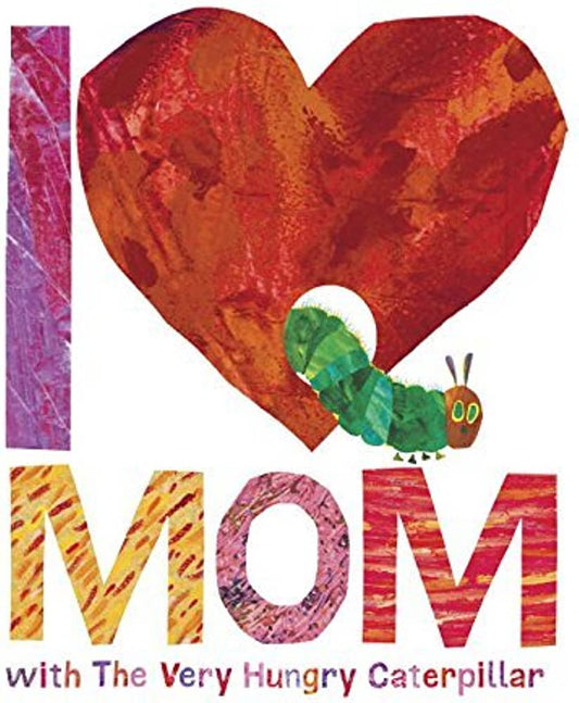 I Love you Mom with the Very Hungry Caterpillar